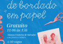 Ateliê gratuito de bordado em papel com Jéssica Cordeiro na Aliança Francesa. Vagas limitadas Ateliê gratuito de bordado em papel com Jéssica Cordeiro na Aliança Francesa. Vagas limitadas
