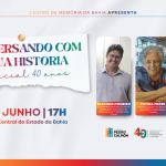 Centro de Memória da Bahia realiza edição especial do projeto “Conversando com a Sua História FPC 40 anos”