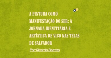 A Pintura como Manifestação do Ser: A Jornada Identitária e Artística de Vico nas Telas de Salvador A Pintura como Manifestação do Ser: A Jornada Identitária e Artística de Vico nas Telas de Salvador