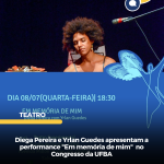 Diega Pereira e Yrlan Guedes apresentam a performance “Em memória de mim”  no Congresso da UFBA