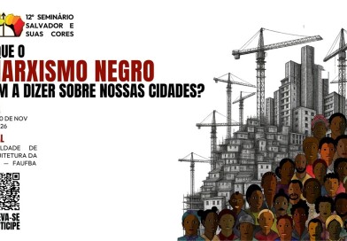 Seminário Salvador e Suas Cores debate marxismo negro e cidades em novembro Seminário Salvador e Suas Cores debate marxismo negro e cidades em novembro